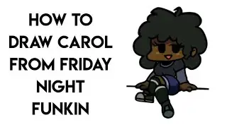 HOW TO DRAW CAROL FROM FRIDAY NIGHT FUNKIN STEP BY STEP
