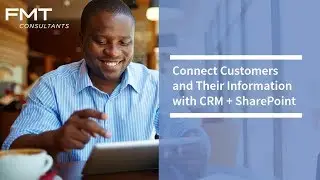 Connect Customers and Their Information with CRM + SharePoint