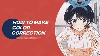 HOW TO MAKE COLOR CORRECTION ✨ / Alight Motion Tutorial
