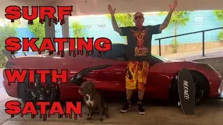 Surf skating with Satan