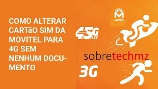 COMO ALTERAR CARTÃO SIM DA MOVITEL PARA 4G SEM NENHUM DOCUMENTO