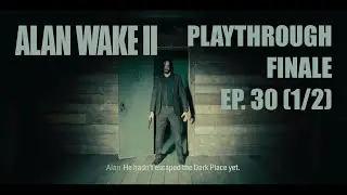 Alan Wake 2 - Playthrough Part 30 Finale (1/2) - Helix