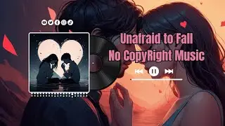 Unafraid To Fall - No CopyRight Sound