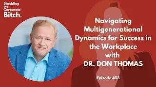 Navigating Multigenerational Dynamics for Success with Dr. Don Thomas