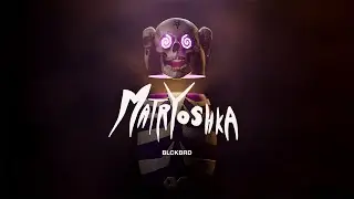 Blckbrd - MATRYOSHKA [Dir. Jared Huber & Ty.Psd]