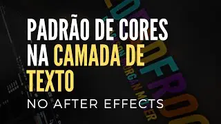 Como criar padrão de cores automático no texto no #AfterEffects