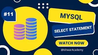 #11. MySQL: SELECT Statement | MySQL 2023