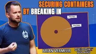 Securing Containers by Breaking in • Brian Vermeer • Devoxx Poland 2021