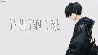 Nightcore - If He Isn't Me (Lyrics)