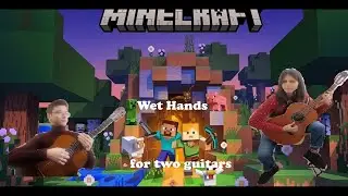 Wet Hands (Minecraft Theme) - Two guitars