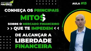 Aula #13 - Conheça os principais mitos sobre o mercado financeiro