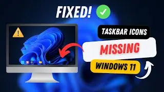 Fix Missing Taskbar Icons in Windows 11 (100% Working!)