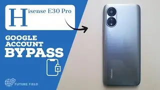 Hisense E30 Pro Frp Bypass || Google Account Bypass Hisense E30 Pro || Future Field