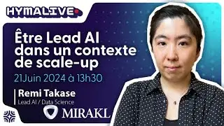 🔴 Hymalive 🔴 : Lead AI dans une Scale-Up avec Remi Takase de Mirakl