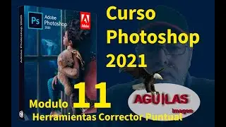 Herramienta Corrector Puntual y Corrector, MODULO 11 Curso Photoshop cc 2021