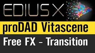 Edius X | proDAD Vitascene V4 | Free Edius Effects | Free 100 seamless transitions |