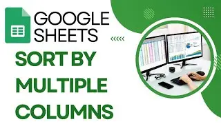 How To Sort By Multiple Columns In Google Sheets