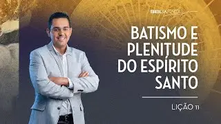 Tema 11: Batismo e plenitude do Espírito Santo