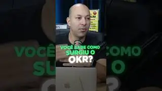 Você sabe como surgiu o OKR?