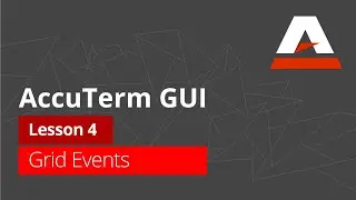 AccuTerm™ GUI Tutorial - Lesson 4: Grid Events