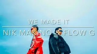 We Made It (karaoke) Nik Makino & Flow G