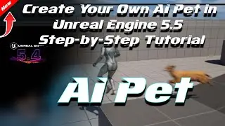 Create Your Own AI Pet in Unreal Engine 5.5  Step-by-Step Tutorial