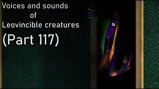 Voices and sounds of Leovincible creations (Part 117)