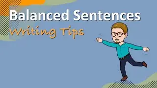 Balanced Sentences (Writing Tips)