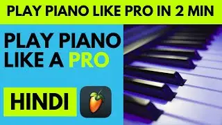 PLAY PIANO LIKE A PRO FL STUDIO HINDI