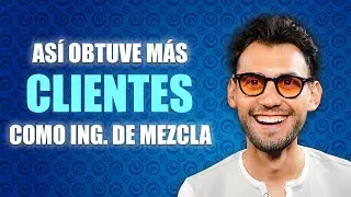 Como tener MÁS clientes como ingeniero de MEZCLA
