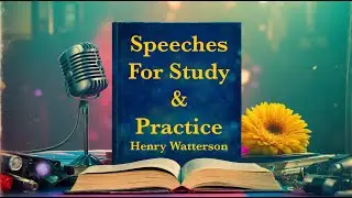 Speeches for Study and Practice   Henry Watterson- In the art of Public Speaking
