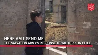 Here am I. Send me! The Salvation Army's Response to Wildfires in Chile