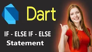 Dart # 6 IF - ELSE IF - ELSE Statement in Dart | Nested IF ELSE Statement Dart Tutorial for Flutter