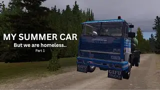 My Summer Car But I Am Homeless | PART 1