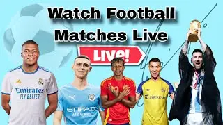 How to Watch Football Live Matches For FREE! (2024)