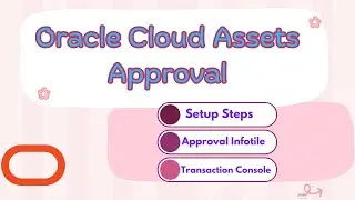 Oracle Cloud Assets Approval from A to Z