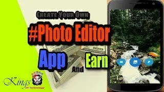 How To Create Your Own Photo Editor App And Earn Money -2017 | KingsOfTechnology