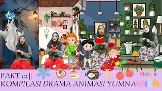 PART 12 || KOMPILASI DRAMA ANIMASI YUMNA