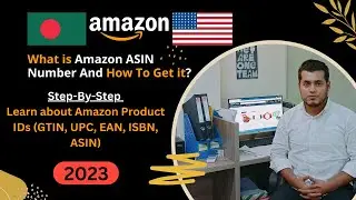 What is Amazon ASIN Number and How To Get it || Amazon FBA Bangla Tutorial 2023