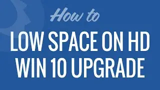 How to Fix Low HD Low Space on HD After Win10 Upgrade