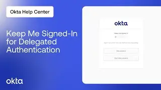 Keep Me Signed In for Delegated Authentication | Okta Support