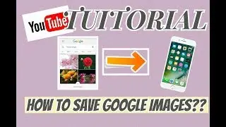 HOW TO SAVE GOOGLE IMAGES ON YOUR ANDROID PHONE