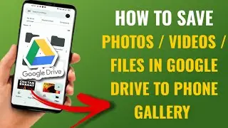 How To Save Photos / Videos / Files In Google Drive To Phone Gallery | English
