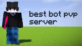 Best bot pvp server...
