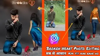Broken Heart Photo Editing|| Boy Broken Heart Photo Editing|| Picsart Photo Editing| New Tutorial