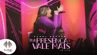 Carol Barros | Tua Presença Vale Mais [Clipe Oficial]