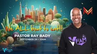 Pastor Ray Bady - We ALL bout to eat!