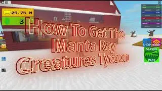 How To Get The Manta Ray Creatures Tycoon Roblox