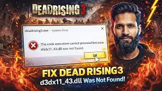 The code execution cannot process because d3dx11_43.dll was not found | Dead Rising 3