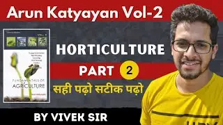 ARUN KATYAYAN VOL II // HORTICULTURE PART 2 // By Vivek Sir